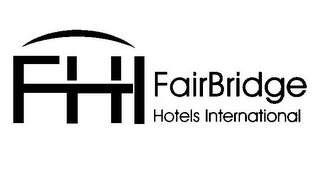 FHI FAIRBRIDGE HOTELS INTERNATIONAL 