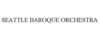 SEATTLE BAROQUE ORCHESTRA 