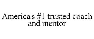 AMERICA'S #1 TRUSTED COACH AND MENTOR 