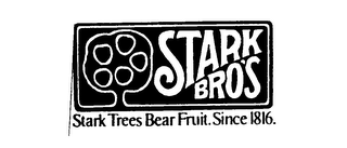 STARK BRO'S STARK TREES BEAR FRUIT.  SINCE 1816. 