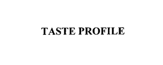 TASTE PROFILE 