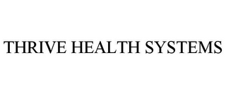 THRIVE HEALTH SYSTEMS 