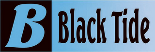 B BLACK TIDE 
