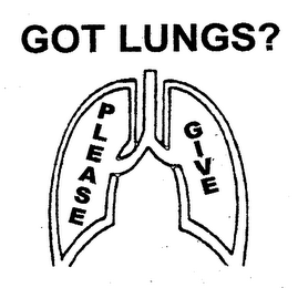 GOT LUNGS? PLEASE GIVE 