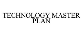 TECHNOLOGY MASTER PLAN 