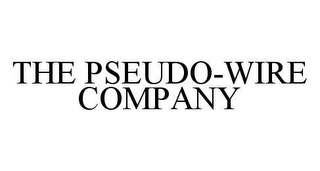THE PSEUDO-WIRE COMPANY 