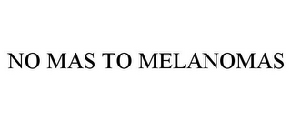 NO MAS TO MELANOMAS 