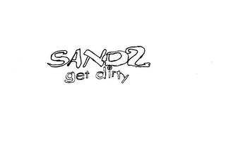 SANDZ GET DIRTY 