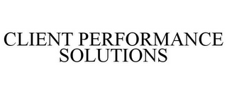 CLIENT PERFORMANCE SOLUTIONS 