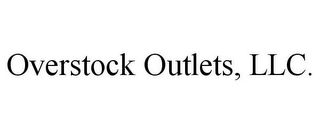 OVERSTOCK OUTLETS, LLC. 