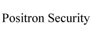 POSITRON SECURITY 