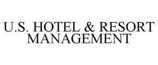 U.S. HOTEL & RESORT MANAGEMENT 