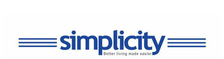 SIMPLICITY BETTER LIVING MADE EASIER 