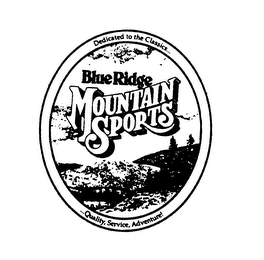 BLUE RIDGE MOUNTAIN SPORTS DEDICATED TOTHE CLASSICS... ...QUALITY, SERVICE, ADVENTURE! 