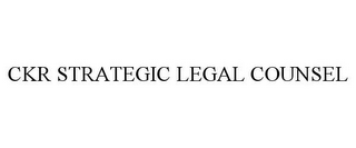 CKR STRATEGIC LEGAL COUNSEL 