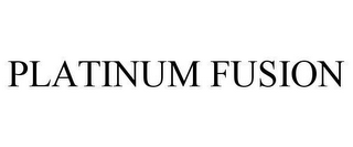 PLATINUM FUSION 
