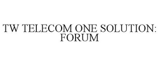 TW TELECOM ONE SOLUTION: FORUM 