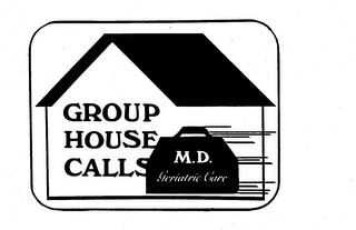 GROUP HOUSE CALLS M.D. GERIATRIC CARE 