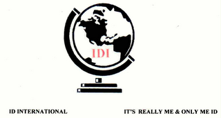 IDI ID INTERNATIONAL IT'S REALLY ME & ONLY ME ID 