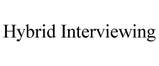 HYBRID INTERVIEWING 