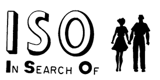 I S O IN SEARCH OF 