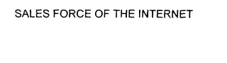 SALES FORCE OF THE INTERNET 