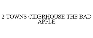 2 TOWNS CIDERHOUSE THE BAD APPLE 