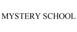 MYSTERY SCHOOL 