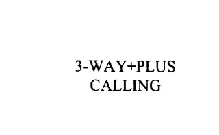 3-WAY+PLUS CALLING 