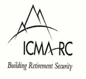 ICMA RC BUILDING RETIREMENT SECURITY 