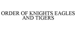 ORDER OF KNIGHTS EAGLES AND TIGERS 