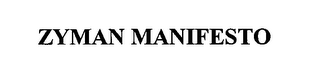 ZYMAN MANIFESTO 