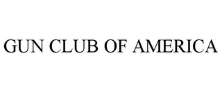 GUN CLUB OF AMERICA 