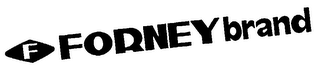 F FORNEY BRAND 