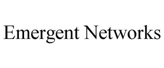 EMERGENT NETWORKS 