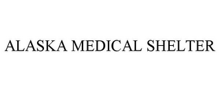 ALASKA MEDICAL SHELTER 
