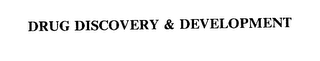 DRUG DISCOVERY & DEVELOPMENT 