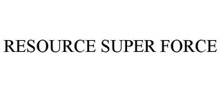 RESOURCE SUPER FORCE 