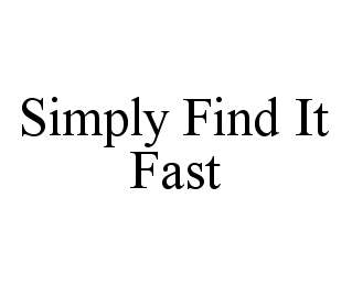 SIMPLY FIND IT FAST 