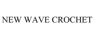 NEW WAVE CROCHET 