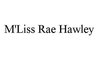 M'LISS RAE HAWLEY 