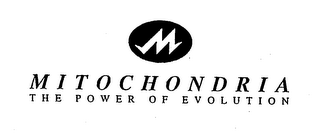 M MITOCHONDRIA THE POWER OF EVOLUTION 