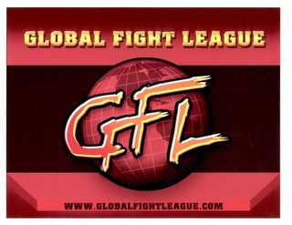 GFL GLOBAL FIGHT LEAGUE WWW.GLOBALFIGHTLEAGUE.COM 