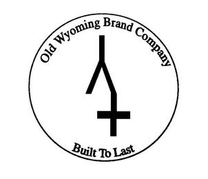 OLD WYOMING BRAND COMPANY BUILT TO LAST 