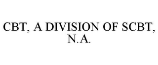 CBT, A DIVISION OF SCBT, N.A. 