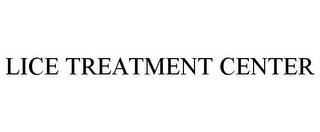 LICE TREATMENT CENTER 