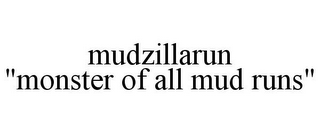 MUDZILLARUN "MONSTER OF ALL MUD RUNS" 