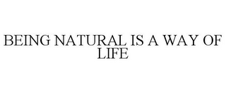 BEING NATURAL IS A WAY OF LIFE 