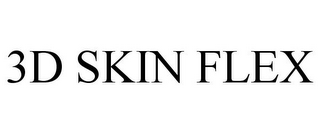 3D SKIN FLEX 