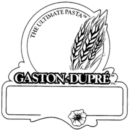 GASTON DUPRE, INC. THE ULTIMATE PASTA 